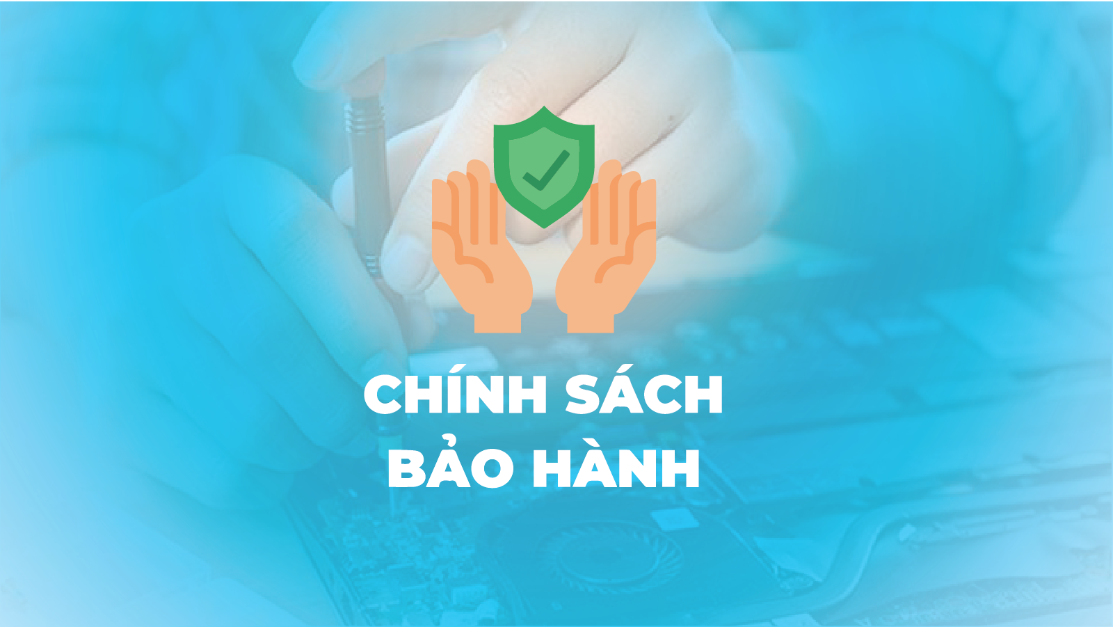 Chính sách bảo hành: Cam kết về Chất lượng và Sự Minh Bạch