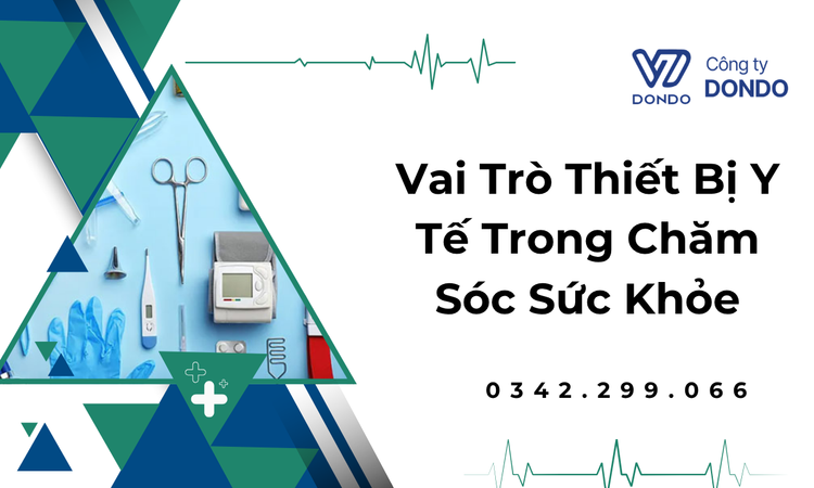 Vai Trò Thiết Bị Y Tế Trong Chăm Sóc Sức Khỏe